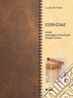 Essenzialemusei, paesaggi archeologici, disegni urbani. E-book. Formato Mobipocket ebook