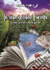 In una grande forestaLe favole per chi ama la natura. E-book. Formato EPUB ebook di Antonio Ranieri