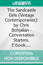 The Sandcastle Girls (Vintage Contemporaries): by Chris Bohjalian | Conversation Starters. E-book. Formato EPUB ebook di dailyBooks