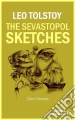 The Sebastopol Sketches. E-book. Formato EPUB ebook