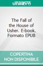 The Fall of the House of Usher. E-book. Formato EPUB ebook