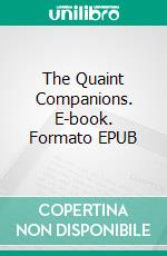 The Quaint Companions. E-book. Formato EPUB ebook