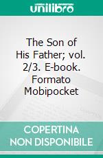 The Son of His Father; vol. 2/3. E-book. Formato Mobipocket ebook