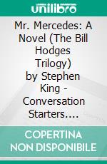 Mr. Mercedes: A Novel (The Bill Hodges Trilogy) by Stephen King - Conversation Starters. E-book. Formato EPUB ebook