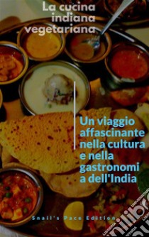 La cucina indiana vegetariana. E-book. Formato PDF ebook di Dharam Anand Singh