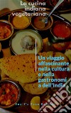 La cucina indiana vegetariana. E-book. Formato PDF ebook di Dharam Anand Singh