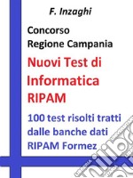 Concorso Regione Campania - i Test RIPAM Informatica: Quesiti a risposta multipla di informatica tratti dalla banca dati del RIPAM. E-book. Formato EPUB ebook