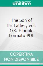 The Son of His Father; vol. 1/3. E-book. Formato Mobipocket ebook