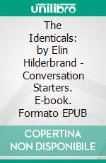 The Identicals: by Elin Hilderbrand | Conversation Starters. E-book. Formato EPUB ebook di dailyBooks