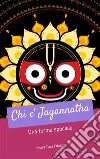 Chi e' Jagannatha. E-book. Formato PDF ebook