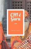 CHI è Guru. E-book. Formato PDF ebook