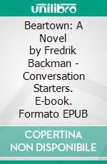 Beartown: A Novel by Fredrik Backman | Conversation Starters. E-book. Formato EPUB ebook di dailyBooks