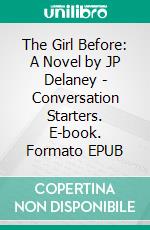 The Girl Before: A Novel by JP Delaney | Conversation Starters. E-book. Formato EPUB ebook di dailyBooks