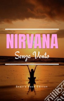 Nirvana: Senza Vento. E-book. Formato PDF ebook