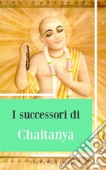 I successori di Chaitanya. E-book. Formato PDF ebook