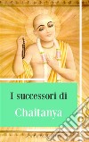 I successori di Chaitanya. E-book. Formato PDF ebook