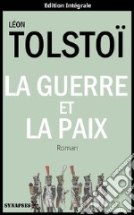 La Guerre et la Paix: Édition Intégrale. E-book. Formato EPUB ebook