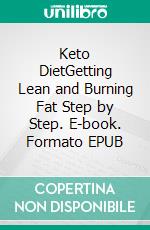 Keto DietGetting Lean and Burning Fat Step by Step. E-book. Formato EPUB ebook di Cody Glenn