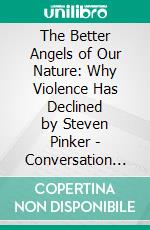 The Better Angels of Our Nature: Why Violence Has Declined by Steven Pinker | Conversation Starters. E-book. Formato EPUB ebook di dailyBooks