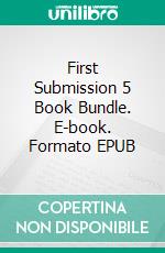 First Submission 5 Book Bundle. E-book. Formato Mobipocket ebook