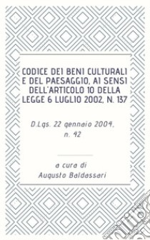 Codice dei beni culturali e del paesaggio, ai sensi dell'articolo 10 della legge 6 luglio 2002, n. 137. E-book. Formato EPUB ebook