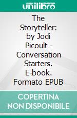 The Storyteller: by Jodi Picoult | Conversation Starters. E-book. Formato EPUB ebook di dailyBooks