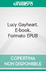 Lucy Gayheart. E-book. Formato EPUB ebook di Willa Cather