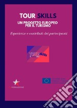 TOUR SKILLS un progetto europeo per il turismoesperienze e contributi dei partecipanti. E-book. Formato EPUB