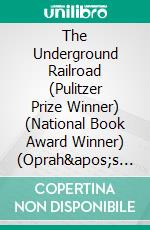 The Underground Railroad (Pulitzer Prize Winner) (National Book Award Winner) (Oprah&apos;s Book Club): A Novel by Colson Whitehead  - Conversation Starters. E-book. Formato EPUB ebook