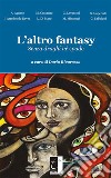 L’altro fantasy: Senza draghi né spade. E-book. Formato EPUB ebook