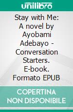 Stay with Me: A novel by Ayobami Adebayo | Conversation Starters. E-book. Formato EPUB ebook di dailyBooks