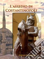 L'assedio di Costantinopoli. E-book. Formato EPUB ebook