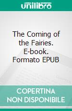 The Coming of the Fairies. E-book. Formato EPUB ebook