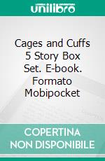 Cages and Cuffs 5 Story Box Set. E-book. Formato Mobipocket ebook di Amber Cove