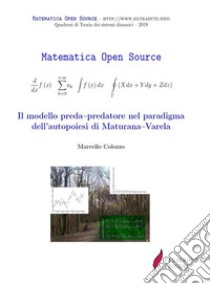 Il modello preda-predatore nel paradigma dell’autopoiesi di Maturana–Varela. E-book. Formato PDF ebook di Marcello Colozzo