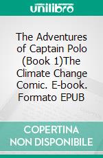 The Adventures of Captain Polo (Book 1)The Climate Change Comic. E-book. Formato EPUB ebook