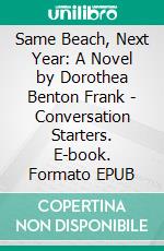 Same Beach, Next Year: A Novel by Dorothea Benton Frank | Conversation Starters. E-book. Formato EPUB ebook di dailyBooks