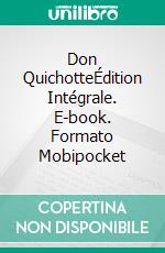 Don QuichotteÉdition Intégrale. E-book. Formato Mobipocket ebook