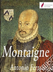 Montaigne . E-book. Formato Mobipocket ebook di Antonio Ferraiuolo