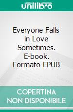 Everyone Falls in Love Sometimes. E-book. Formato EPUB ebook