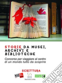 Storie da musei, archivi e biblioteche - i racconti (7. edizione). E-book. Formato Mobipocket ebook di AIB Marche MAB Marche