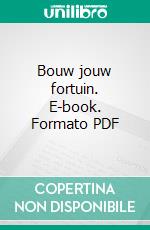 Bouw jouw fortuin. E-book. Formato PDF ebook