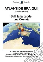 ATLANTIDE ERA QUI! (Seconda Parte)Sull'Italia cadde una Cometa.. E-book. Formato EPUB ebook