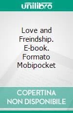 Love and Freindship. E-book. Formato Mobipocket ebook di Jane Austen