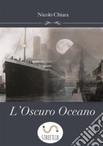 L'Oscuro Oceano. E-book. Formato Mobipocket ebook di Nicolò Chiara