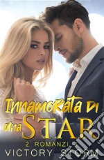 Innamorata di una Star2 romanzi in 1. E-book. Formato EPUB ebook