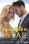 Innamorata di una Star2 romanzi in 1. E-book. Formato Mobipocket ebook