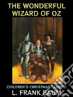 The Wonderful Wizard of OzChildren&apos;s Christmas Classic. E-book. Formato PDF