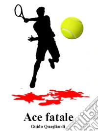 Ace fatale. E-book. Formato EPUB ebook