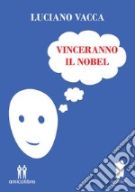 Vinceranno il Nobel. E-book. Formato EPUB ebook